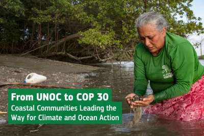 From UNOC to COP 30: Coastal Communities Leading the Way for Climate and Ocean Action